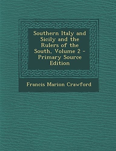 Southern Italy and Sicily and the Rulers of the South, Volume 2 - Primary Source Edition