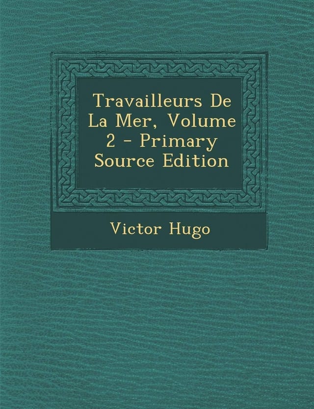 Travailleurs de la Mer, Volume 2 - Primary Source Edition