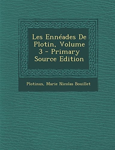 Les Ennéades de Plotin, Volume 1 - Primary Source Edition