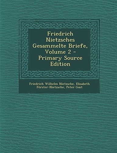 Friedrich Nietzsches Gesammelte Briefe, Volume 4 - Primary Source Edition