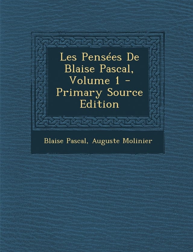 Les Pensées de Blaise Pascal, Volume 1 - Primary Source Edition