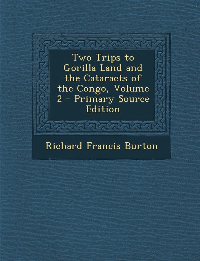 Two Trips to Gorilla Land and the Cataracts of the Congo, Volume 2 - Primary Source Edition