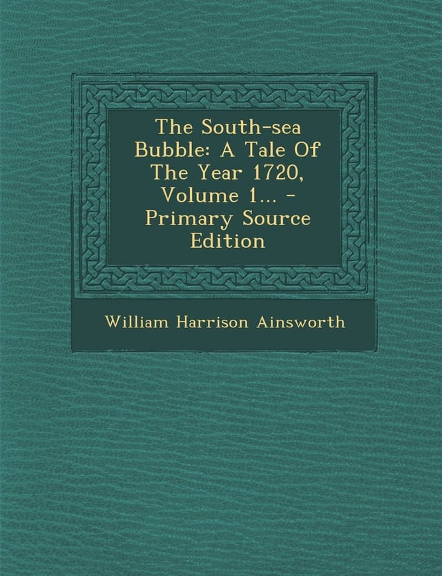 The South-Sea Bubble A Tale of the Year 1720, Volume 1... - Primary Source Edition