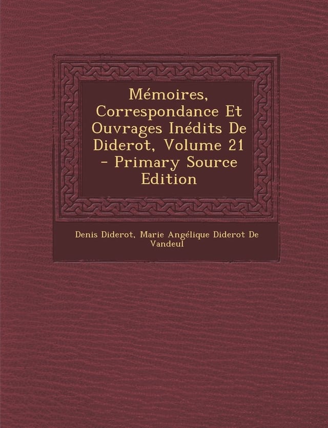 Mémoires, Correspondance Et Ouvrages Inédits de Diderot, Volume 1 - Primary Source Edition