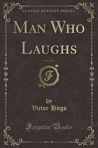 Man Who Laughs, Vol. 1 of 2 (Classic Reprint)