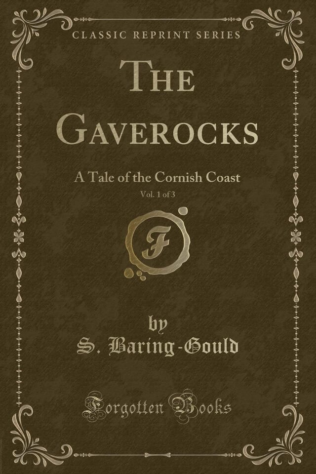 The Gaverocks, Vol. 3 Of 3 A Tale of the Cornish Coast (Classic Reprint)