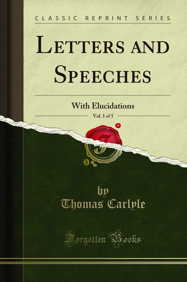Letters and Speeches, Vol. 1 Of 5 With Elucidations (Classic Reprint)