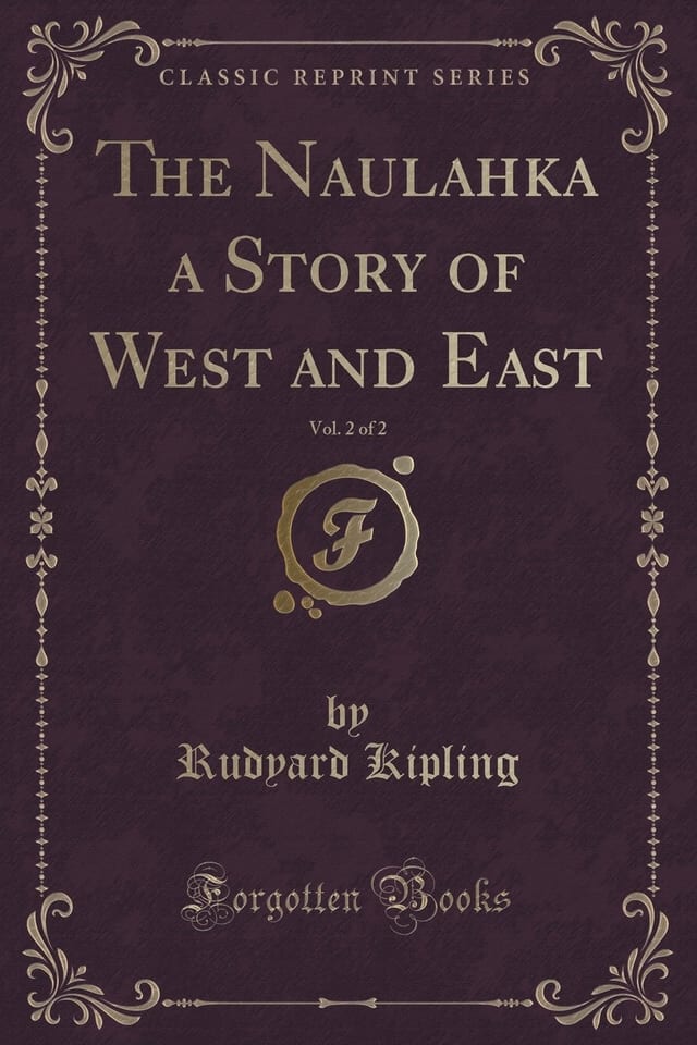 The Naulahka a Story of West and East, Vol. 2 of 2 (Classic Reprint)
