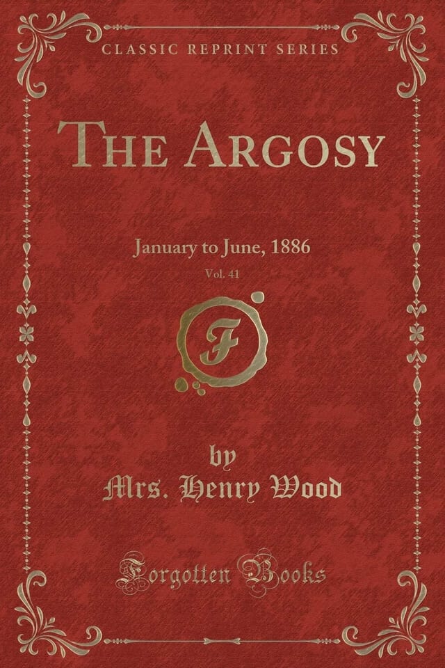 The Argosy, Vol. 41 January to June, 1886 (Classic Reprint)
