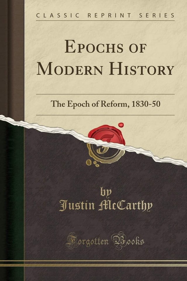 Epochs of Modern History The Epoch of Reform, 1830-50 (Classic Reprint)
