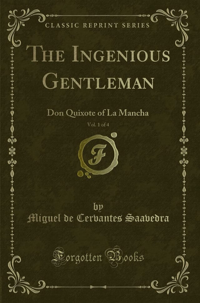 The Ingenious Gentleman, Vol. 1 of 4 Don Quixote of La Mancha (Classic Reprint)
