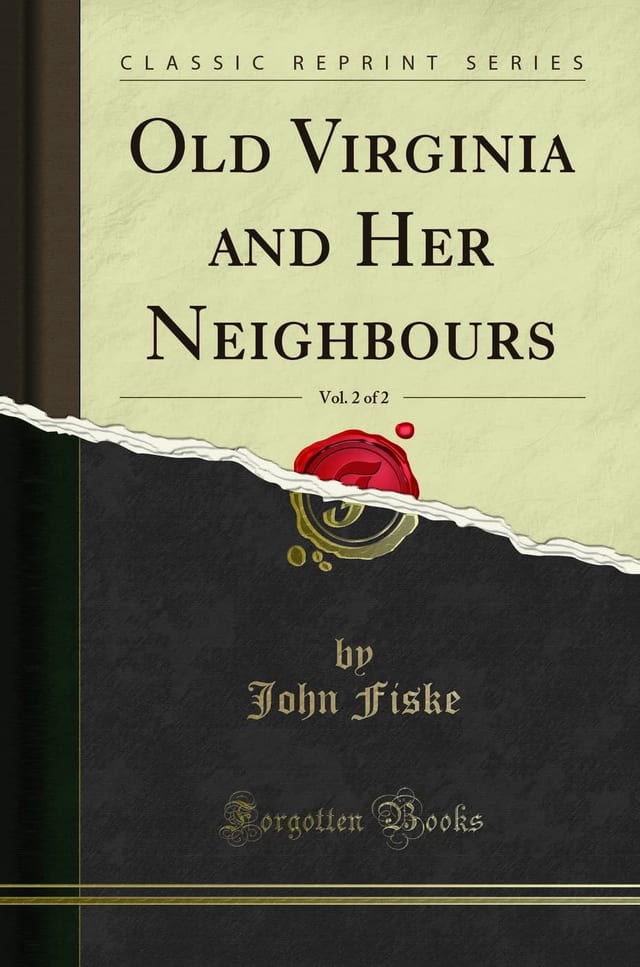Old Virginia and Her Neighbours, Vol. 2 of 2 (Classic Reprint)