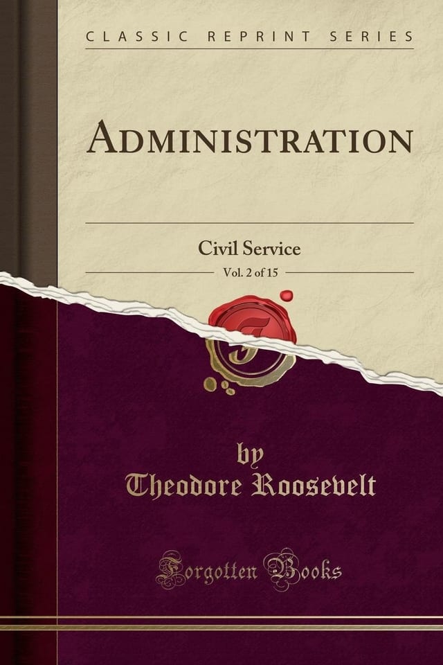 Administration, Vol. 2 Of 15 Civil Service (Classic Reprint)