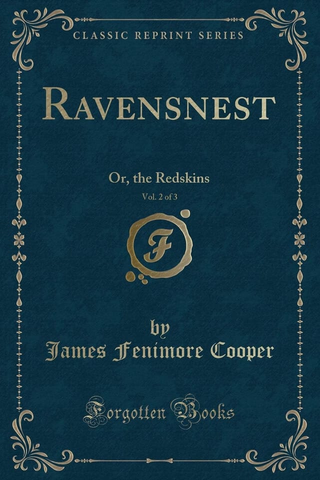 Ravensnest, Vol. 3 Of 3 Or, the Redskins (Classic Reprint)