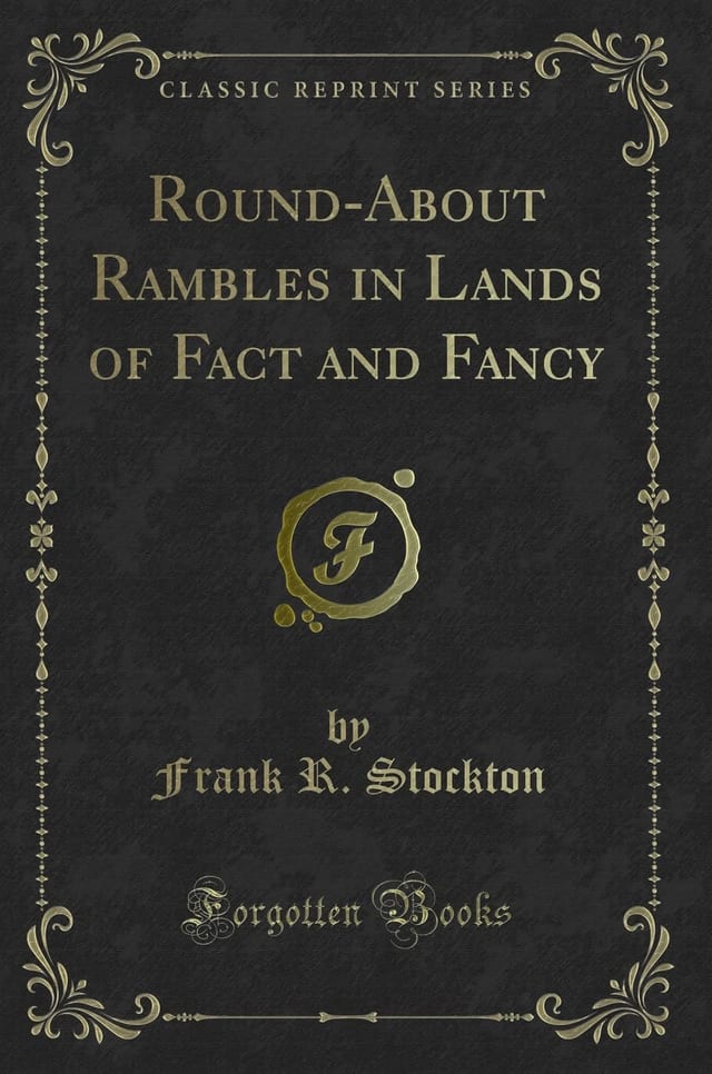 Round-about Rambles in Lands of Fact and Fancy