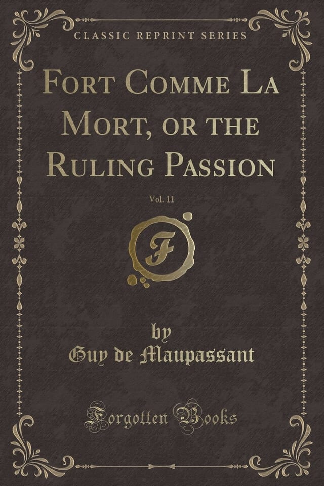 Fort Comme La Mort, Or the Ruling Passion, Vol. 11 (Classic Reprint)