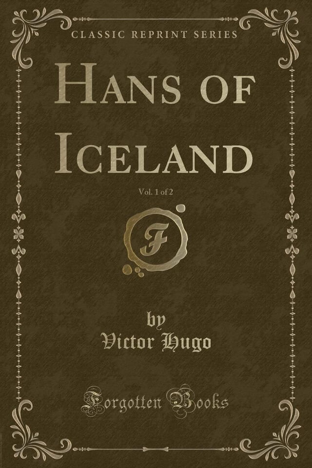 Hans of Iceland, Vol. 1 of 2 (Classic Reprint)