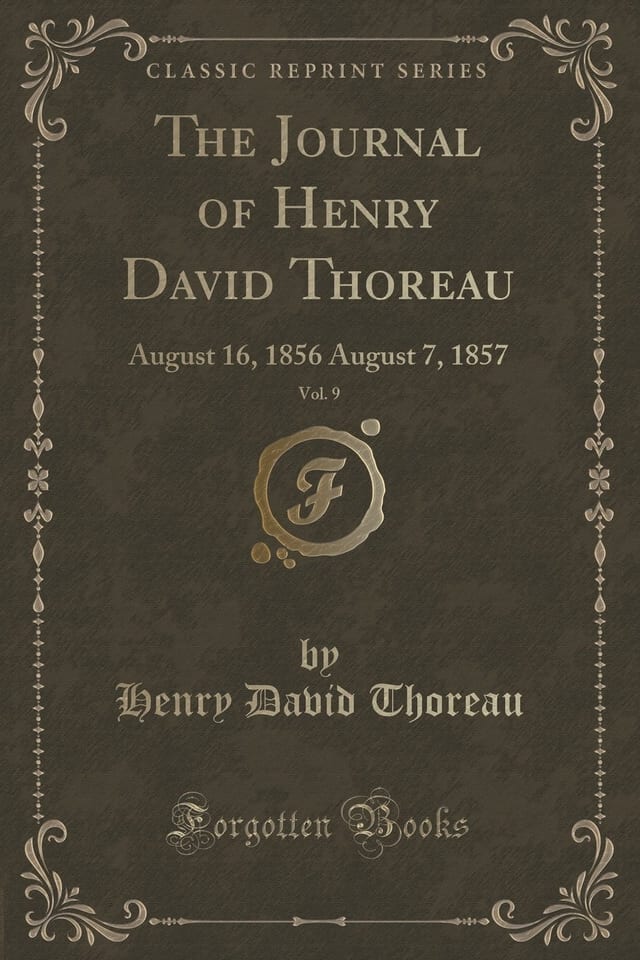 The Journal of Henry David Thoreau, Vol. 9 August 16, 1856 August 7, 1857 (Classic Reprint)