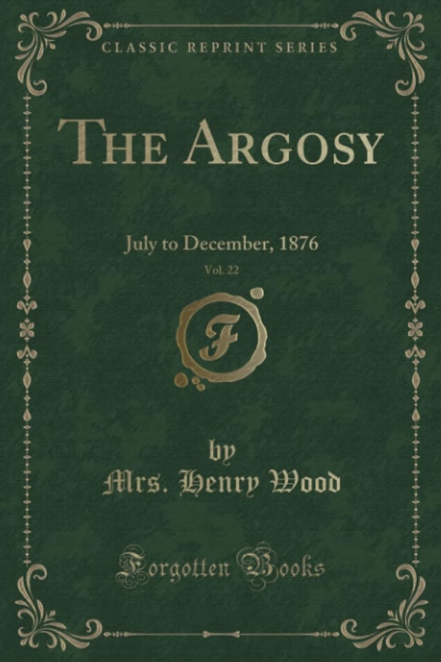 The Argosy, Vol. 22 July to December, 1876 (Classic Reprint)