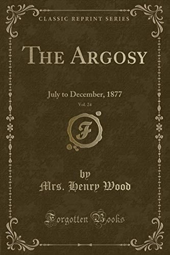 The Argosy, Vol. 24 July to December, 1877 (Classic Reprint)