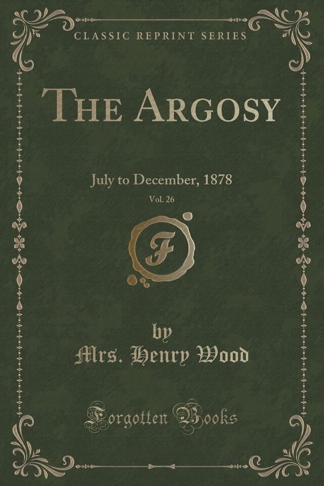 The Argosy, Vol. 26 July to December, 1878 (Classic Reprint)
