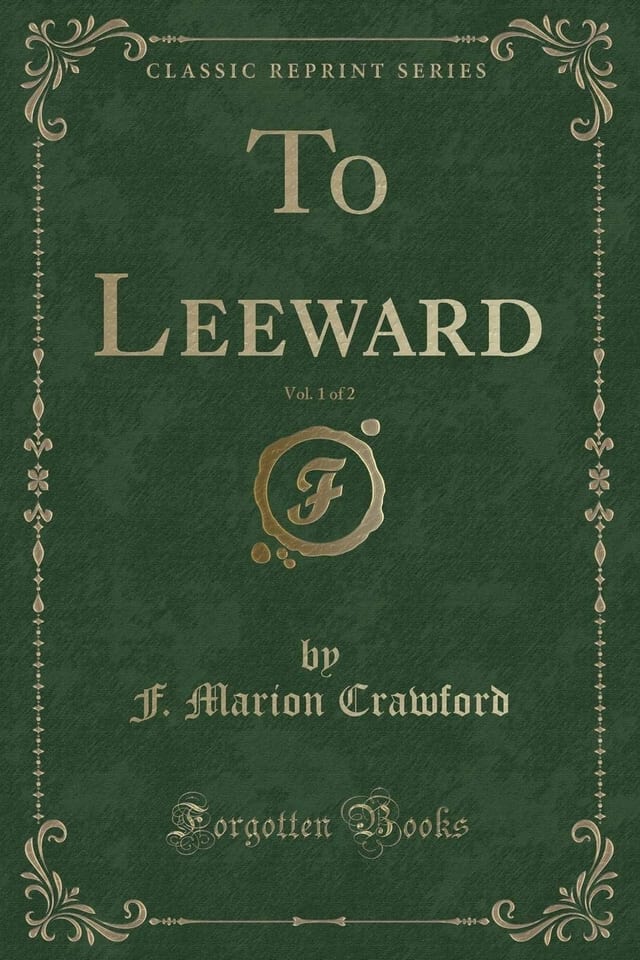 To Leeward, Vol. 2 of 2 (Classic Reprint)