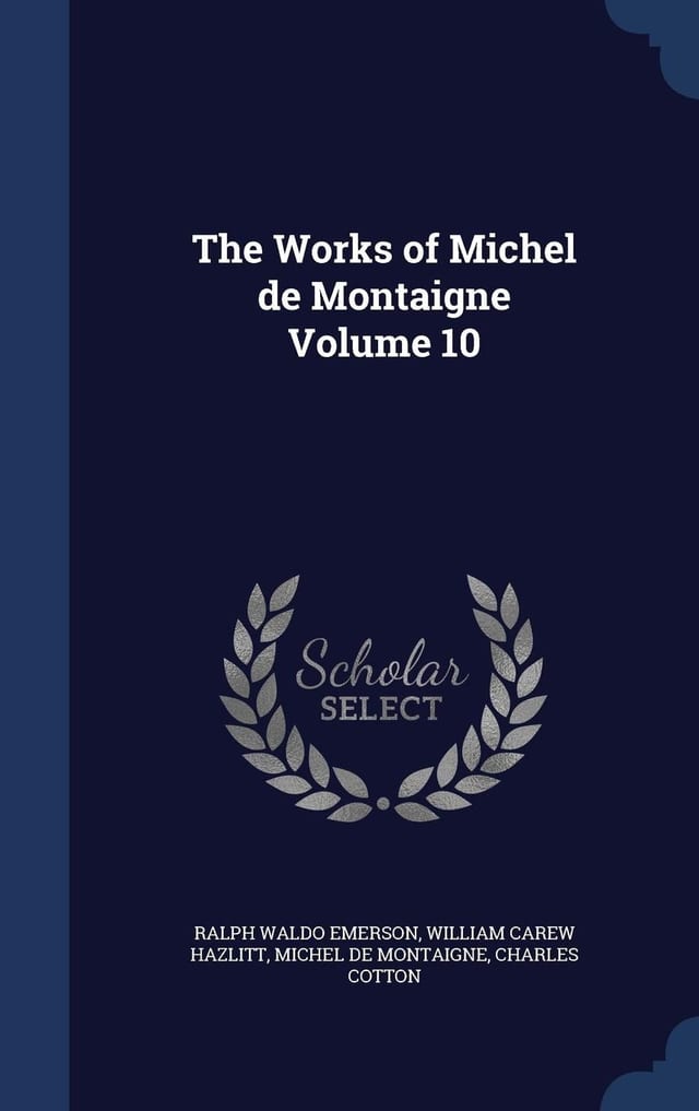 The Works of Michel de Montaigne; Volume 4