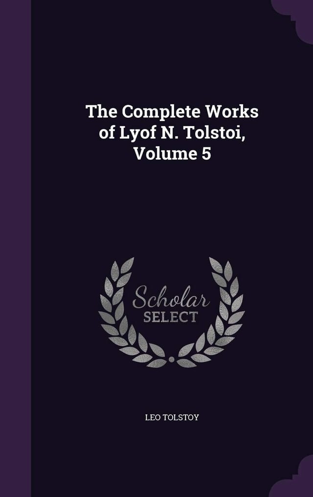 The Complete Works of Lyof N. Tolstoi, Volume 8