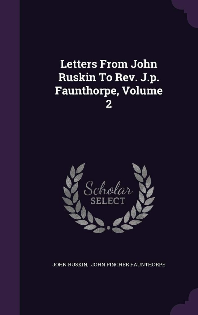 Letters from John Ruskin to Rev J P Faunthorpe