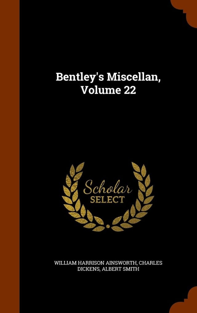 Bentley's Miscellan, Volume 22