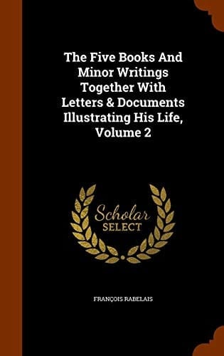 The Five Books And Minor Writings Together With Letters & Documents Illustrating His Life, Volume 2