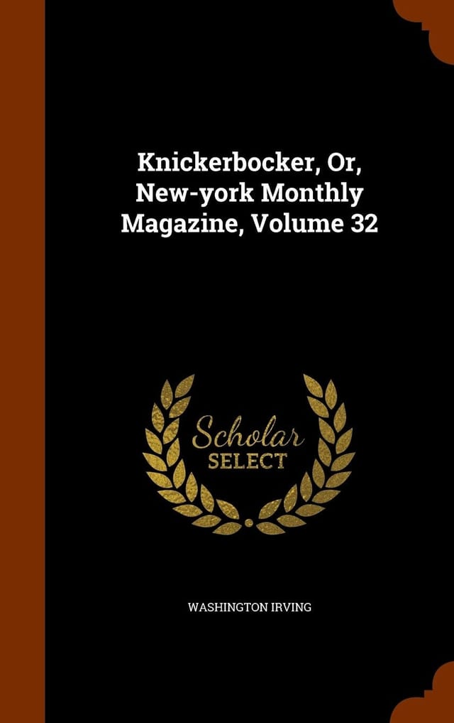 Knickerbocker, Or, New-York Monthly Magazine, Volume 32