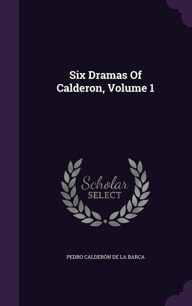 Six Dramas Of Calderon, Volume 1