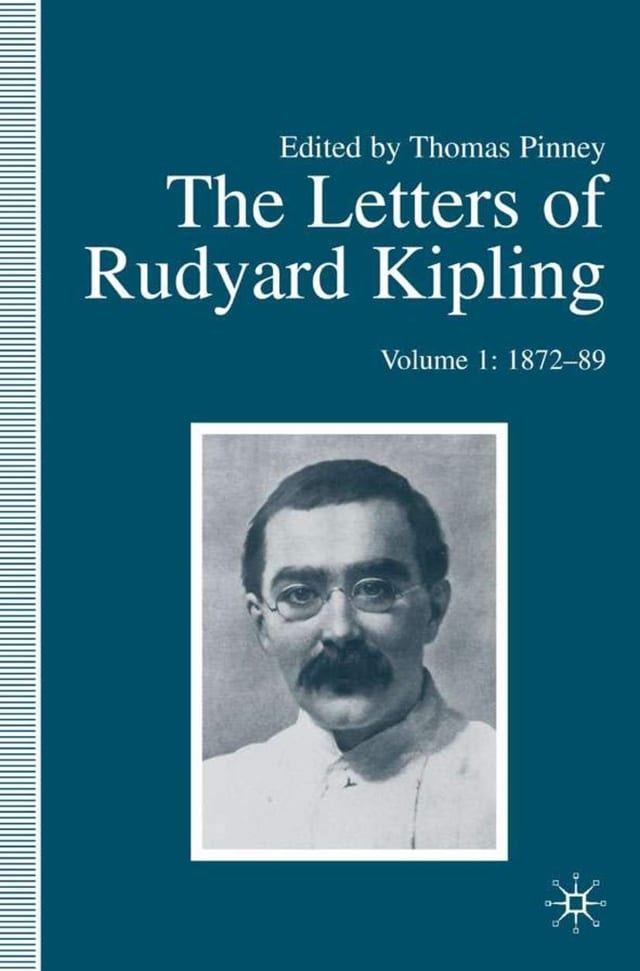 The Letters of Rudyard Kipling: Volume 1: 1872-89