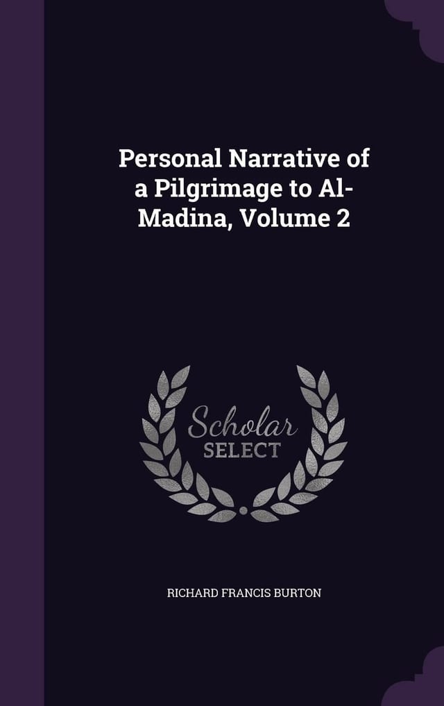 Personal Narrative of a Pilgrimage to Al-Madina, Volume 2