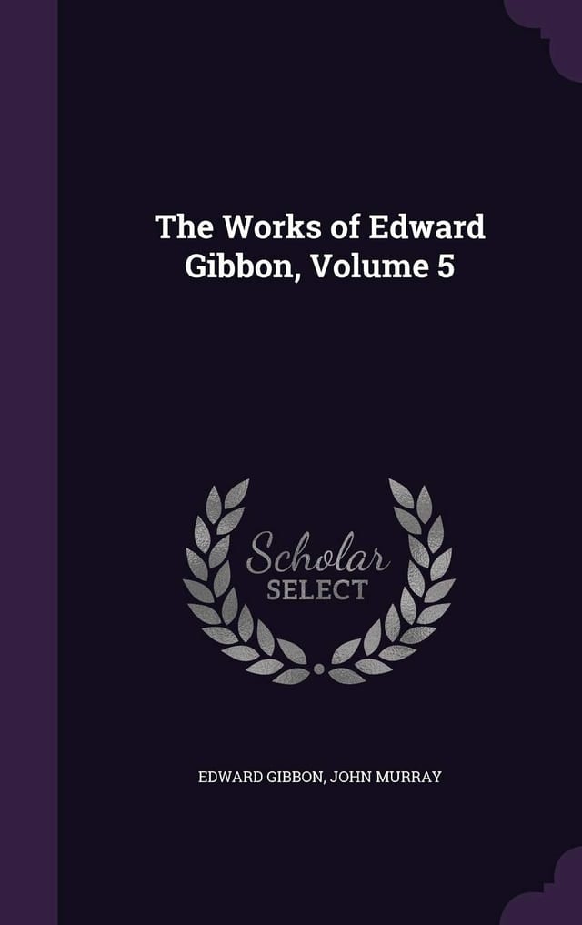 The Works Of Edward Gibbon, Volume 13