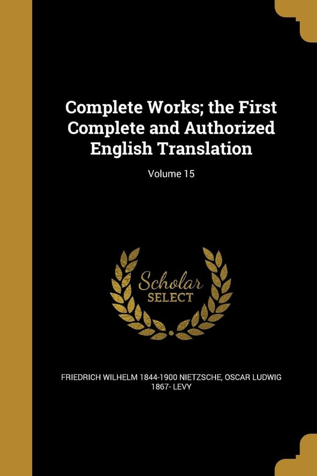 Complete Works; the First Complete and Authorized English Translation; Volume 15
