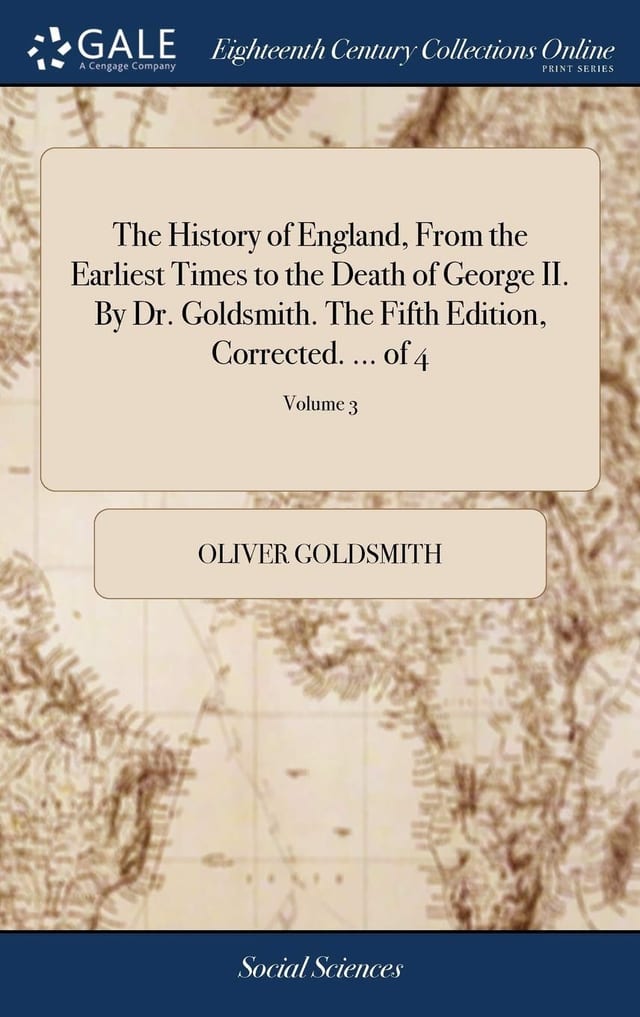 The History of England, from the Earliest Times to the Death of George II. by Dr. Goldsmith. the Fifth Edition, Corrected. ... of 4; Volume 3