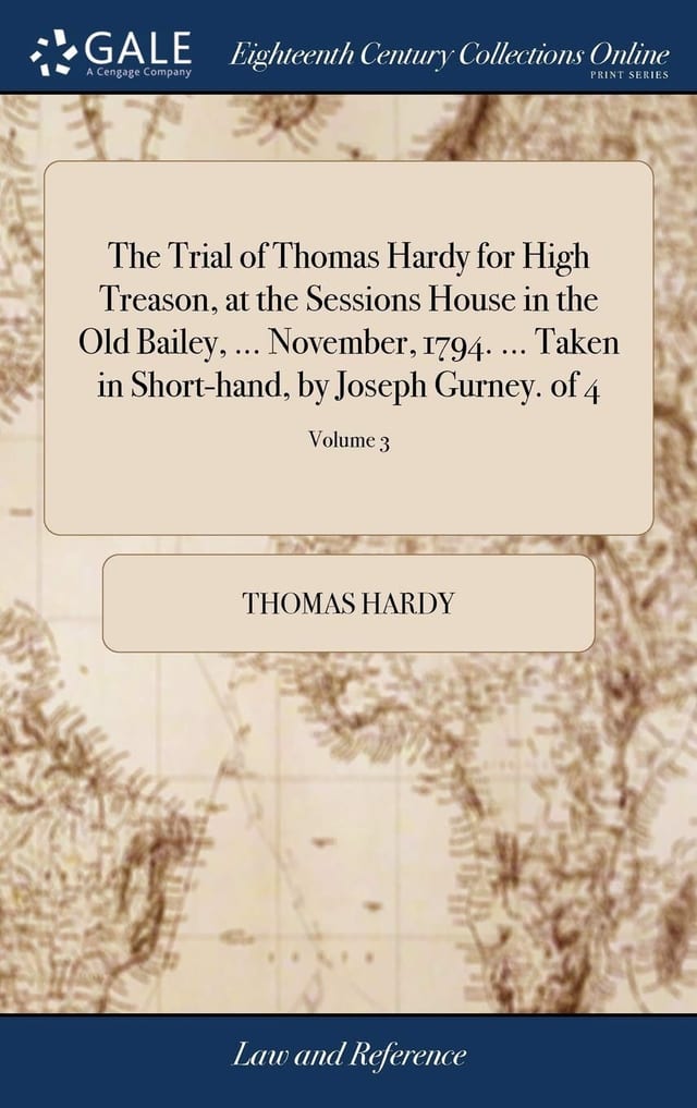 The Trial of Thomas Hardy for High Treason, at the Sessions House in the Old Bailey, ... November, 1794. ... Taken in Short-Hand, by Joseph Gurney. of 4; Volume 3