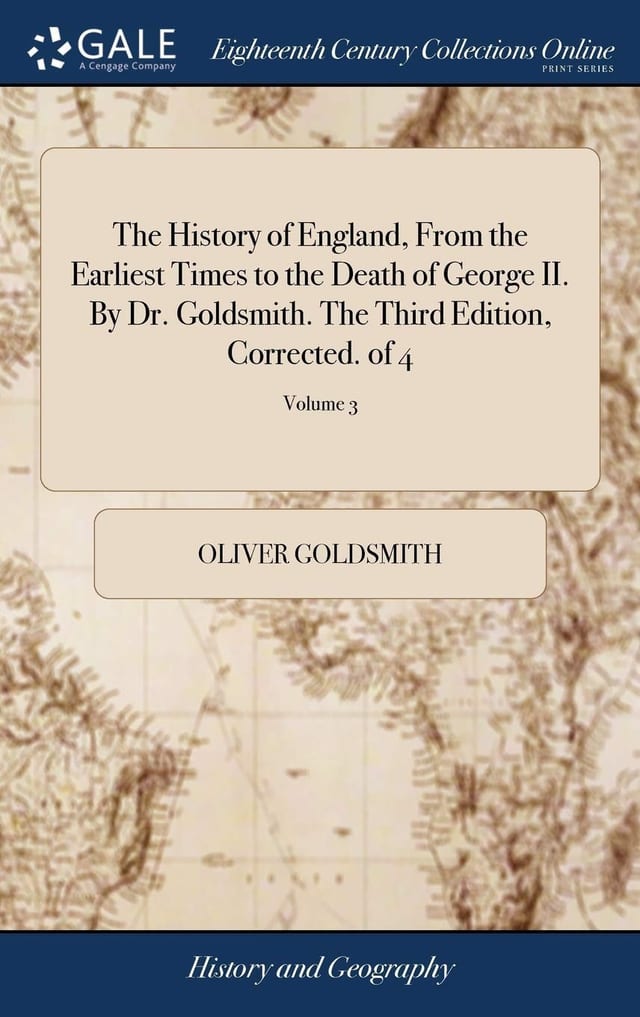 The History of England, from the Earliest Times to the Death of George II. by Dr. Goldsmith. the Third Edition, Corrected. of 4; Volume 2
