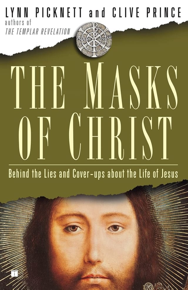 The Masks of Christ Behind the Lies and Cover-ups About the Life of Jesus