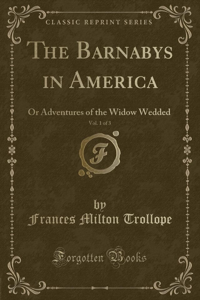 The Barnabys in America, Vol. 1 of 3 Or Adventures of the Widow Wedded (Classic Reprint)
