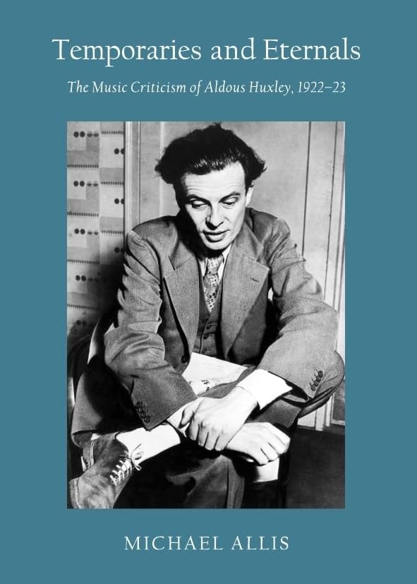 Temporaries and Eternals The Music Criticism of Aldous Huxley, 1922-23