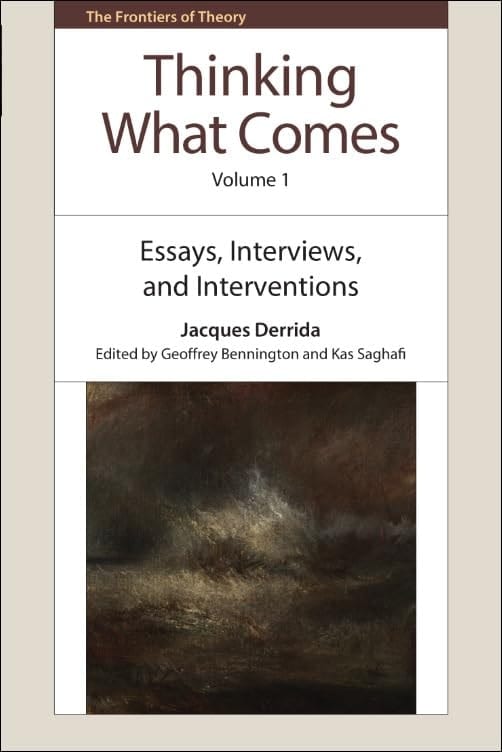 Thinking What Comes, Volume 1 Essays, Interviews, and Interventions