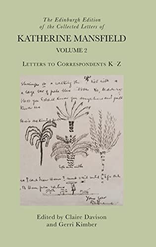 The Edinburgh Edition of the Collected Letters of Katherine Mansfield, Volume 2 Letters to Correspondents K - Z