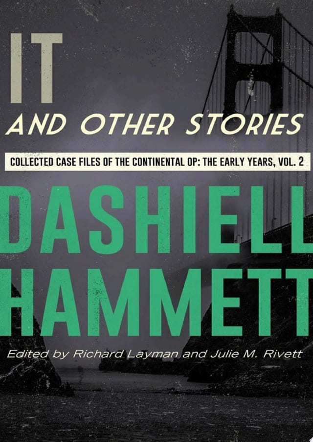 It and Other Stories Collected Case Files of the Continental Op: The Early Years, Volume 2