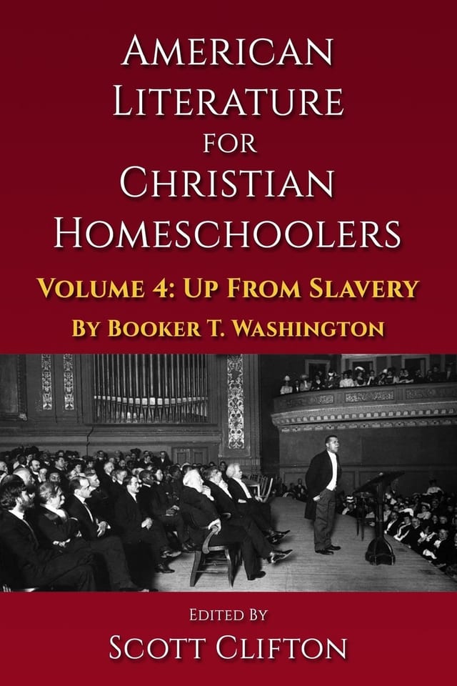 American Literature for Christian Homeschoolers - Volume 4 Up from Slavery: an Autobiography