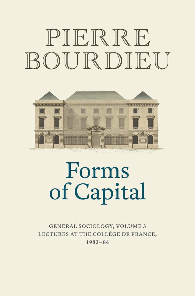 Forms of Capital: General Sociology, Volume 3 Lectures at the Collège de France 1983 - 84