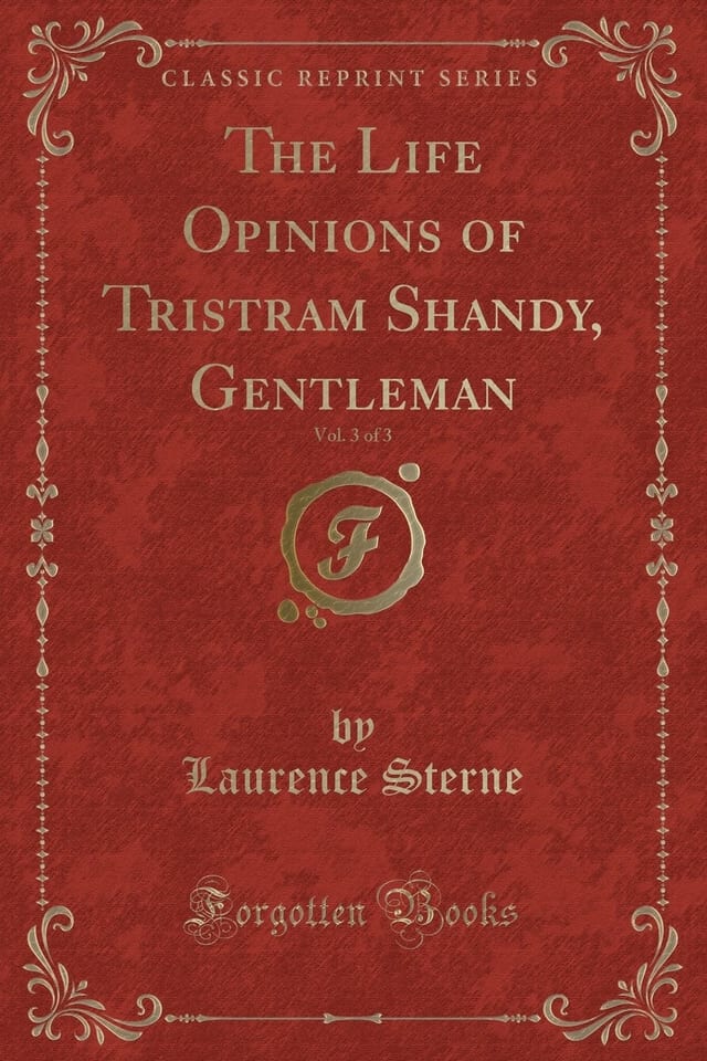 The Life Opinions of Tristram Shandy, Gentleman, Vol. 3 of 3 (Classic Reprint)