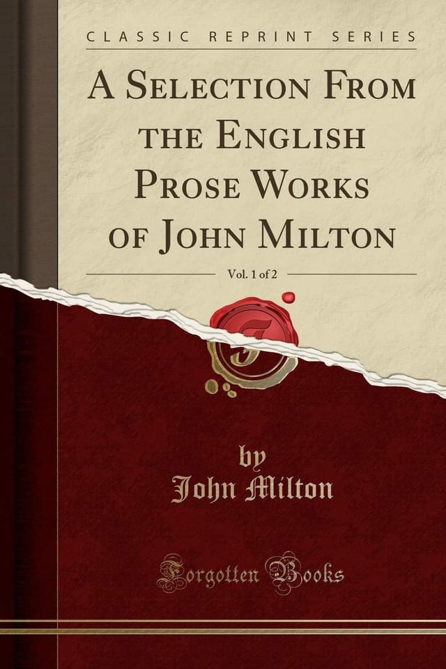 A Selection from the English Prose Works of John Milton, Vol. 2 of 2 (Classic Reprint)